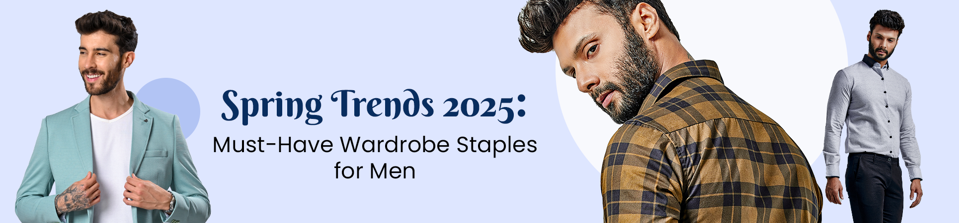 Spring Trends 2025: Must-Have Wardrobe Staples for Men