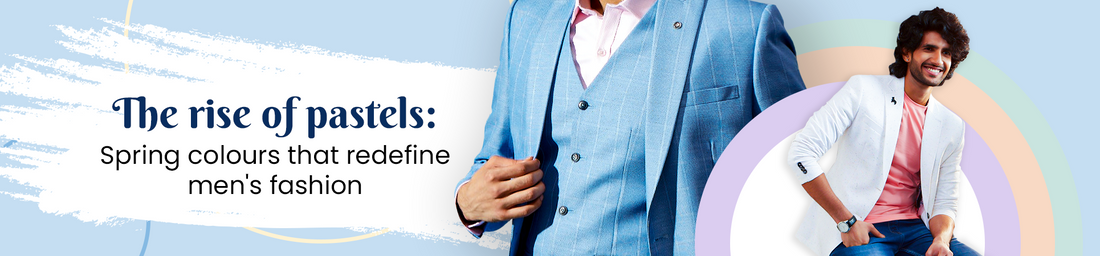 The Rise of Pastels: Spring Colours That Redefine Men's Fashion