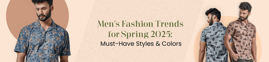 Men's Fashion Trends for Spring 2025: Must-Have Styles & Colors