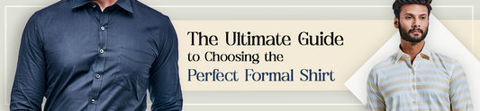 The Ultimate Guide to Choosing the Perfect Formal Shirt