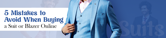Avoid These 5 Mistakes When Buying a Suit or Blazer Online