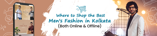 Where to Shop the Best Men’s Fashion in Kolkata – Online & Offline Picks