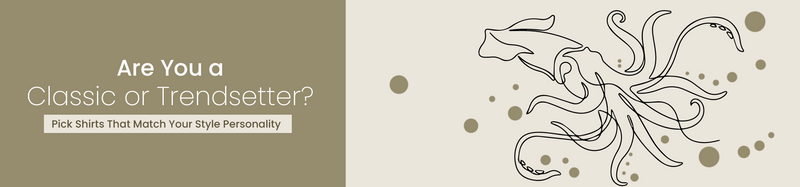 Classic or Trendsetter? Choose Shirts That Reflect Your Style Personality