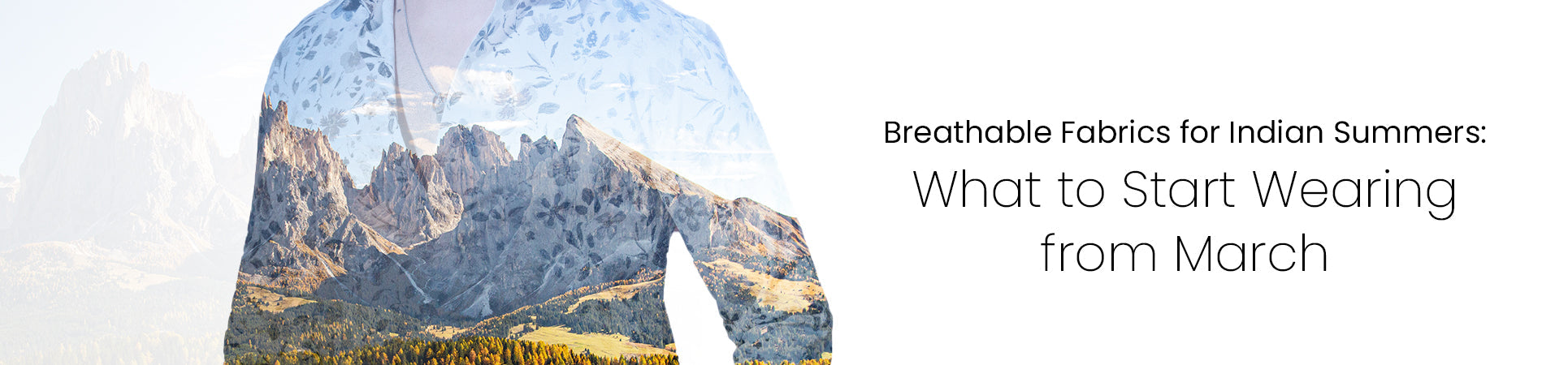 Stay Cool and Stylish: Breathable Fabrics for Indian Summers - Our Guide for March