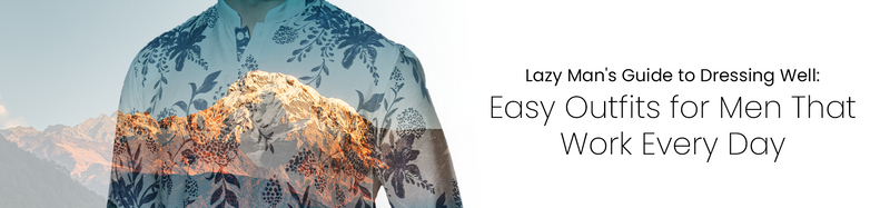 Lazy Man’s Guide to Dressing Well: Easy Outfits for Men Every Day