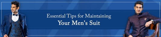 Essential Tips for Maintaining Your Men's Suit